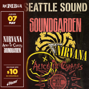 Nirvana, Alice in Chains & Soundgarden | MAYO 7