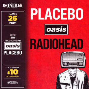 Oasis, Radiohead y Placebo | MAYO 26