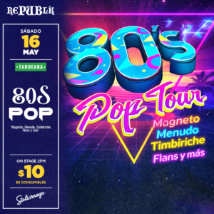Tardeada 80s Pop "Magneto, Menudo, Timbiriche, Flans y más" | MAYO 16