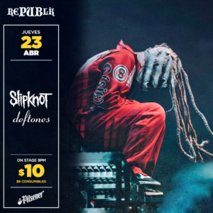 Slipknot & Deftones | ABRIL 23