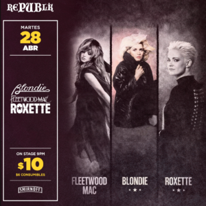 Fleetwood Mac, Roxette & Blondie | ABRIL 28