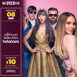 Miranda, Belinda y Belanova | ABRIL 8