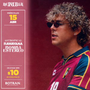 Rawayana, Astropical & Bomba Stereo | ABRIL 15