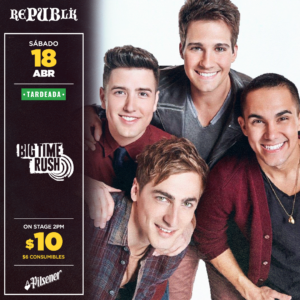 Tardeada Big Time Rush | ABRIL 18