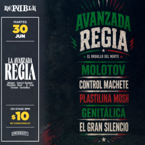 LA AVANZADA REGIA "Molotov · Control Machete · Plastilina Mosh · El Gran Silencio · Genitallica" | JUNIO 30