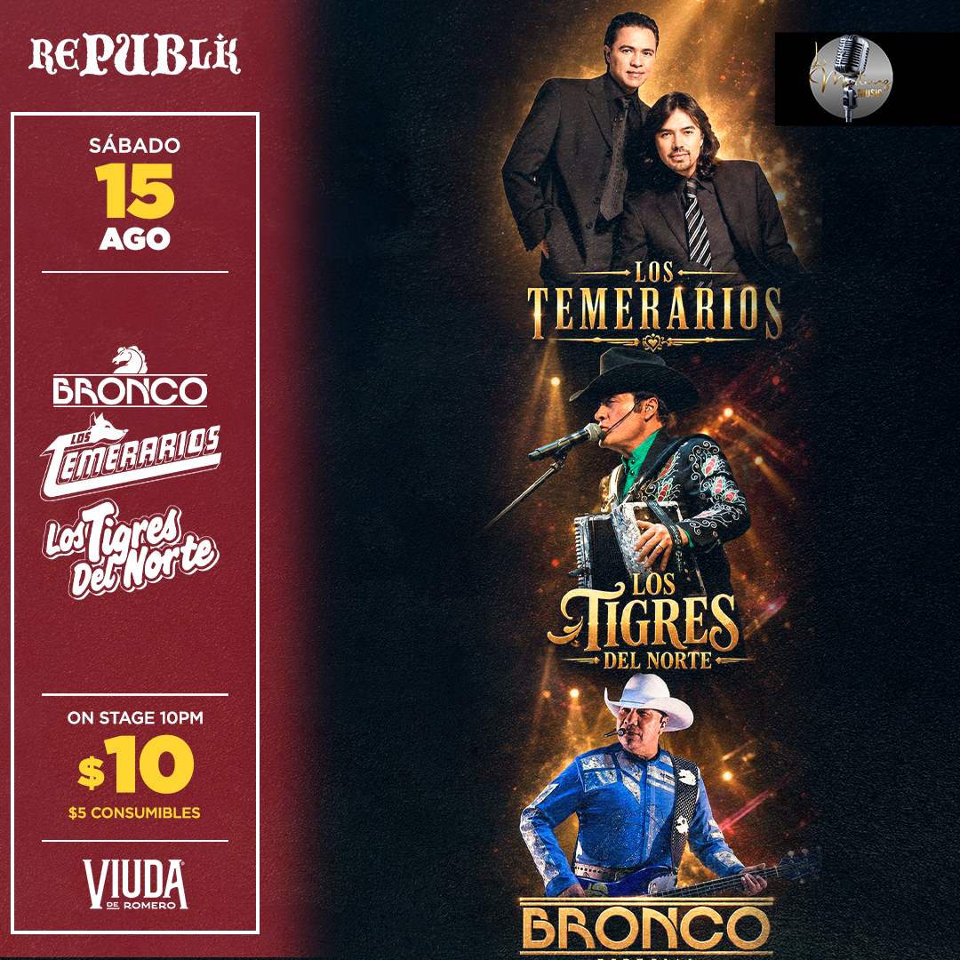 Los Temerarios, Tigres del Norte y Bronco | AGOSTO 15